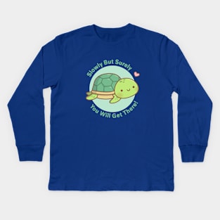 Cute Turtle Slowly But Surely You Will Get There Kids Long Sleeve T-Shirt